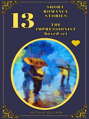 cover image of 13 Short Romance Stories: The Impressionist Boxed Set, Collections 1-3